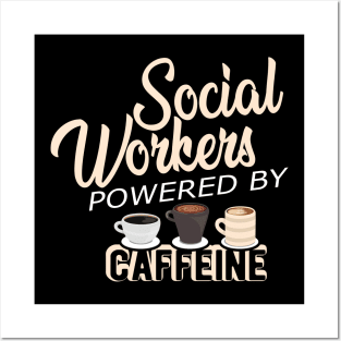 Social worker - Social workers powered by caffeine Posters and Art